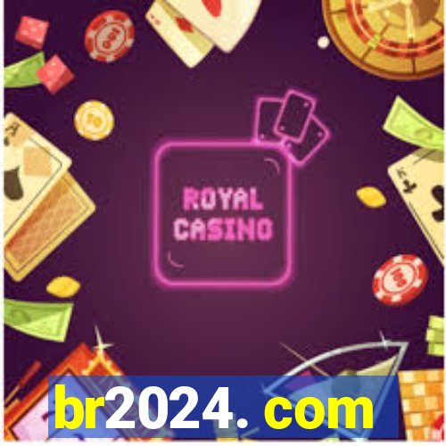 br2024. com